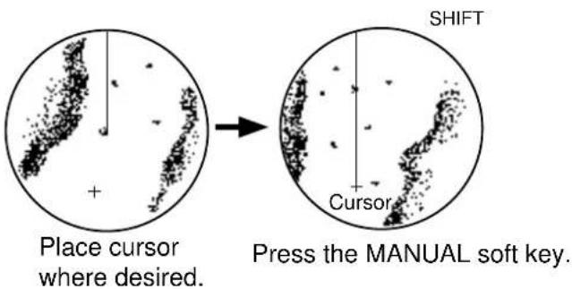 Place cursor where desired. SHIFT Cursor Press the MANUAL soft key.