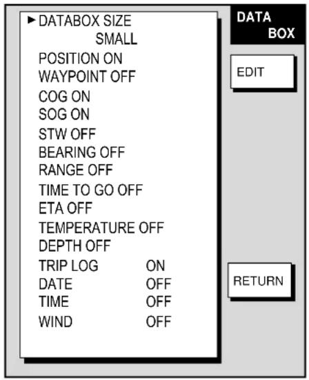 ▶ DATABASE SIZE SMALL POSITION ON WAYPOINT OFF COG ON SOG ON STW OFF BEARING OFF RANGE OFF TIME TO GO OFF ETA OFF TEMPERATURE OFF DEPTH OFF TRIP LOG ON DATE OFF TIME OFF WIND OFF DATA BOX EDIT RETURN