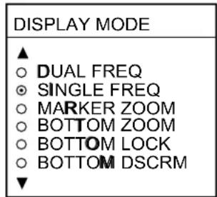 DISPLAY MODE ▲ ○ DUAL FREQ ◎ SINGLE FREQ ○ MARKER ZOOM ○ BOTTOM ZOOM ○ BOTTOM LOCK ○ BOTTOM DSCRM ▼