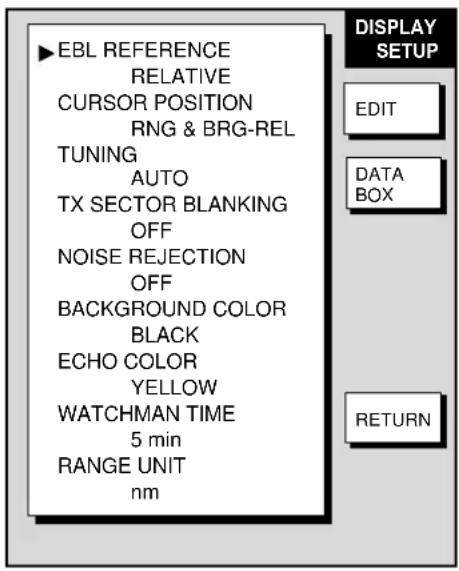 EBL REFERENCE RELATIVE CURSOR POSITION RNG & BRG-REL TUNING AUTO TX SECTOR BLANKING OFF NOISE REJECTION OFF BACKGROUND COLOR BLACK ECHO COLOR YELLOW WATCHMAN TIME 5 min RANGE UNIT nm DISPLAY SETUP EDIT DATA BOX RETURN
