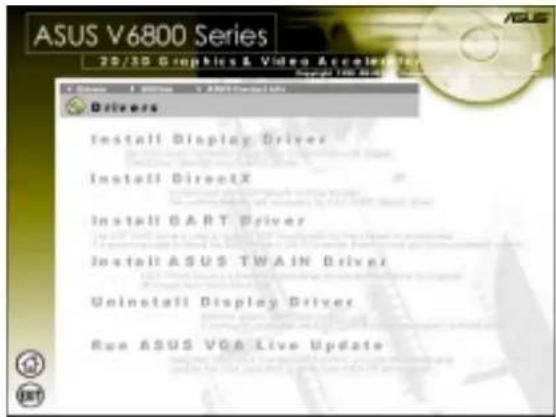 ASUS V6800 Series 25/30 Graphics & Video Accelerator Copyright © 1995.05.07 Drivers Install Display Driver Install DirectX Install CART Driver Install ASUS TWAIN Driver Uninstall Display Driver Run ASUS VGA Live Update