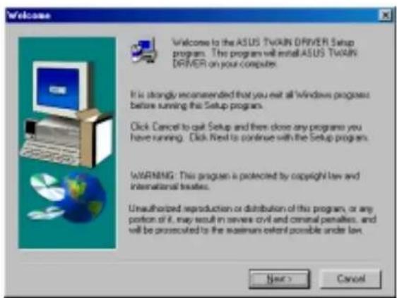 Welcome Welcome to the ASUS TWIN DRIVER Setup program. This program will install ASUS TWIN DRIVER on your computer. It is strongly recommended that you exit all windows programs before running this Setup program. Click Cancel to quit Setup and then close any programs you have running. Click Next to continue with the Setup program. WARNING: This program is protected by copyright law and international treaties. Unauthorized reproduction or distribution of this program, or any portion of it, may result in server civil and criminal penalties, and will be prosecuted to the maximum extent possible under law. Next > Cancel