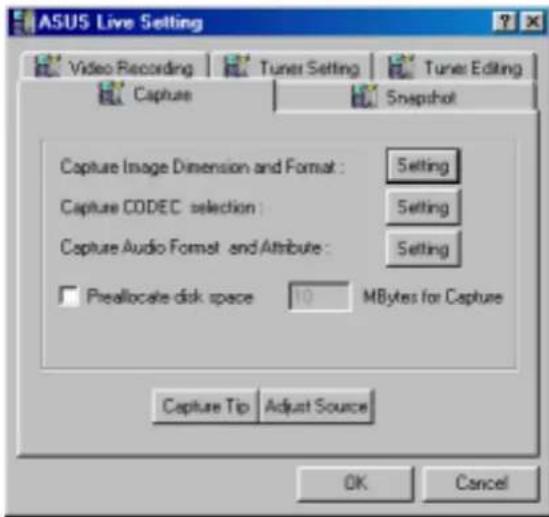 ASUS Live Setting Video Recording Tuner Setting Tuner Editing Capture Snapshot Capture Image Dimension and Format : Setting Capture CODEC selection : Setting Capture Audio Format and Attribute : Setting Preallocate disk space 10 MBytes for Capture Capture Tip Adjust Source OK Cancel