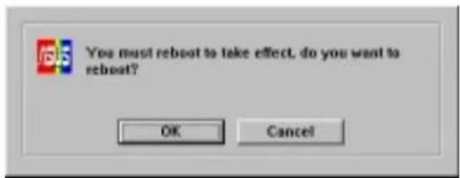 You must reboot to take effect, do you want to reboot? OK Cancel