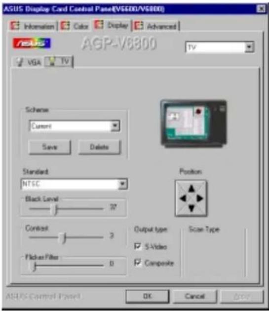 ASUS Display Card Control Panel(VS600/VS800) Information Color Display Advanced ASUS AGP-VS800 TV VGA TV Scheme Current Save Delete Standard NTSC Black Level 37 Context 3 Flicker Filter 0 Position Scan Type Output type S-Video Composite ASUS Control Panel OK Cancel Apply