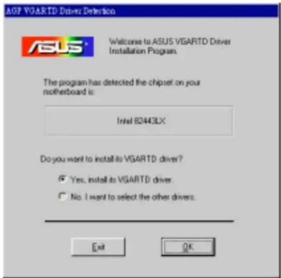 AGF VGARTD Driver Detection Welcome to ASUS VGARTD Driver Installation Program. The program has detected the chipset on your motherboard is: Intel 82443LX Do you want to install its VGARTD driver? Yes, install its VGARTD driver. No, I want to select the other drivers. Exit OK