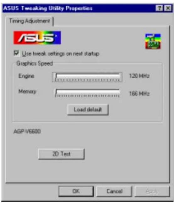 ASUS Tweaking Utility Properties Timing Adjustment ASUS® Use tweak settings on next startup Graphics Speed Engine 120 MHz Memory 166 MHz Load default AGP/V6600 20 Test OK Cancel Apply