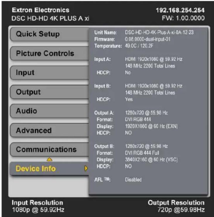 Extron Electronics 192.168.254.254 DSC HD-HD 4K PLUS A xi FW: 1.00.0000 Quick Setup Picture Controls Input Output Audio Advanced Communications Device Info Unit Name: DSC-HD-HD-4K-Plus-A-xi-0A-12-23 Firmware: 0.08.0000-dual-input-01 Temperature: 49.0C / 120.2F Input A: HDMI 1920x1080 @ 59.92 Hz 148 MHz 2200 Total Lines HDCP: No Input B: HDMI 1920x1080 @ 59.92 Hz 148 MHz 2200 Total Lines HDCP: Yes Output A: 1280x720 @ 59.96 Hz Format: DVI RGB 444 Display: 1920X1080 @ 60 Hz (EXN) HDCP: NO Output B: 1280x720 @ 59.96 Hz Format: DVI RGB 444 Full Display: 3840X2160 @ 60 Hz (VSC) HDCP: NO AFL TM: Disabled Input Resolution 1080p @ 59.92Hz Output Resolution 720p @59.98Hz
