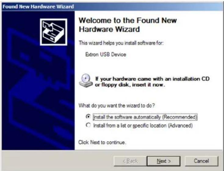 Found New Hardware Wizard Welcome to the Found New Hardware Wizard This wizard helps you install software for: Extron USB Device If your hardware came with an installation CD or floppy disk, insert it now. What do you want the wizard to do? ○ Install the software automatically (Recommended) ○ Install from a list or specific location (Advanced) Click Next to continue. < Back Next > Cancel