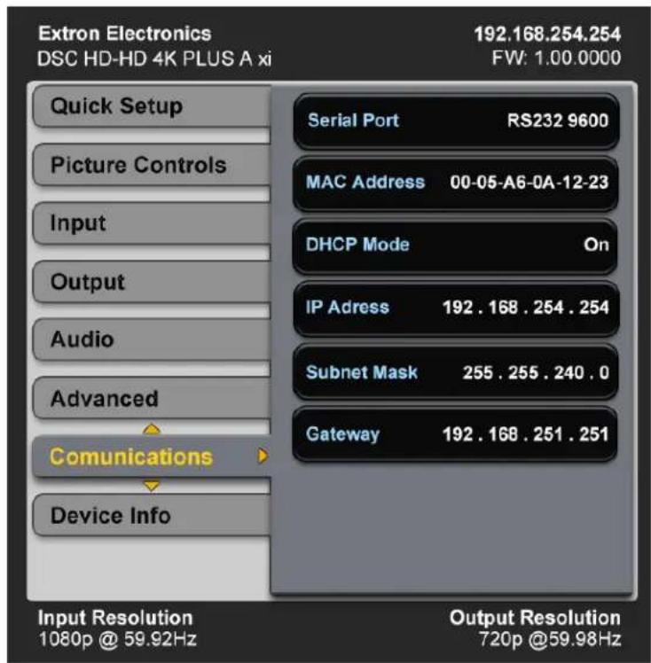 Extron Electronics DSC HD-HD 4K PLUS A xi 192.168.254.254 FW: 1.00.0000 Quick Setup Picture Controls Input Output Audio Advanced Comunications Device Info Serial Port RS232 9600 MAC Address 00-05-A6-0A-12-23 DHCP Mode On IP Adress 192 . 168 . 254 . 254 Subnet Mask 255 . 255 . 240 . 0 Gateway 192 . 168 . 251 . 251 Input Resolution 1080p @ 59.92Hz Output Resolution 720p @59.98Hz