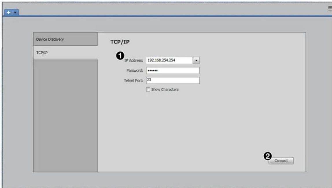 Device Discovery TCP/IP TCP/IP IP Address: 192.168.254.254 Password: ******** Telnet Port: 23 Show Characters Connect
