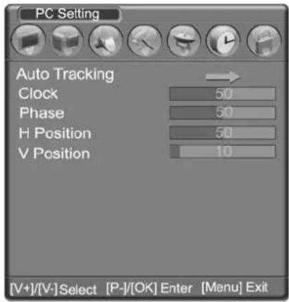 PC Setting Auto Tracking Clock 50 Phase 50 H Position 50 V Position 10 [V+]/[V-]Select [P-]/[OK] Enter [Menu] Exit