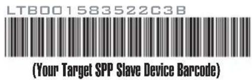 LTB001583522C3B (Your Target SPP Slave Device Barcode)