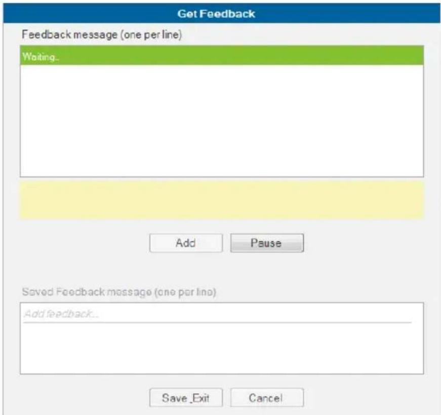 Get Feedback Feedback message (one per line) Waiting... Add Pause Saved Feedback message (one per line) Add feedback... Save_Exit Cancel