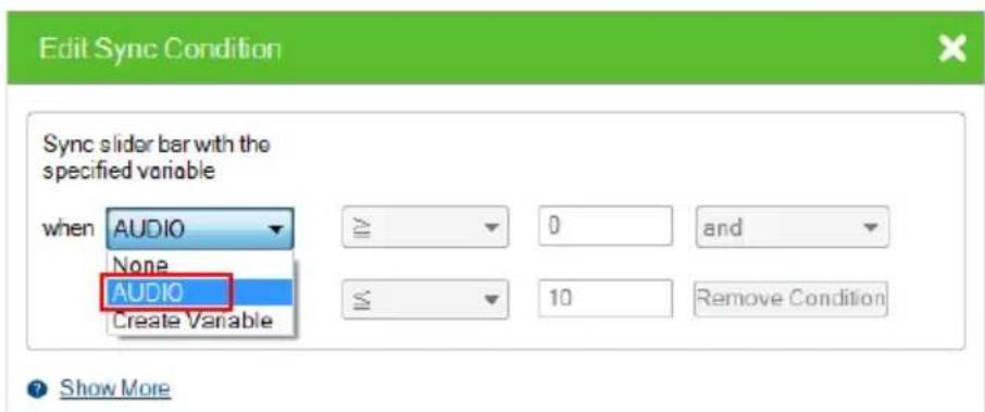 Edit Sync Condition Sync slider bar with the specified variable when AUDIO None AUDIO Create Variable 0 and 10 Remove Condition Show More