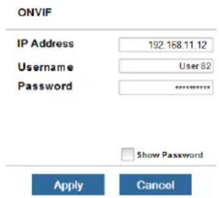 ONVIF IP Address 192.168.11.12 Username User 82 Password Show Password Apply Cancel