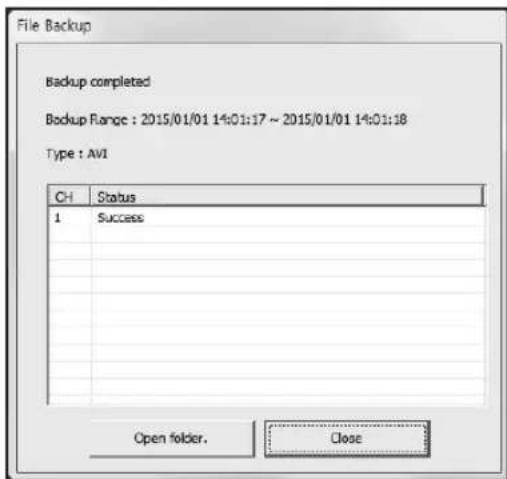 File Backup Backup completed Backup Range : 2015/01/01 14:01:17 ~ 2015/01/01 14:01:18 Type : AVI CH Status 1 Success Open folder. Close