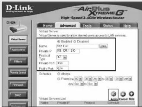 D-Link AirPlus XTMEG High-Speed 2.4GHz Wireless Router HI-624 Home Advanced Tools Status Help Virtual Server Virtual Server is used to allow Internet users access to LAN services. © Enabled © Disabled Name H411K47 Clear Private IP K92 188.1.200 Protocol TCP Type Private Port S520 Public Port S520 Schedule © Always © Timestamp 00:00 AM to 00:00 AM day Size to 8am Virtual Servers List Name Private IP Protocol Schedule Auto Cancel Help