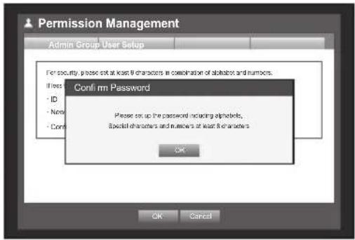 Permission Management Admin Group User Setup For security, please set at least 9 characters in combination of attributes and numbers. If less • ID • New • Com Confirm Password Please set up the password including alphabets, Special characters and numbers at least 8 characters. OK OK Cancel