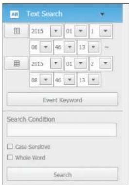 Text Search 2015 01 1 08 46 13 ~ 2015 01 2 08 46 13 Event Keyword Search Condition Case Sensitive Whole Word Search