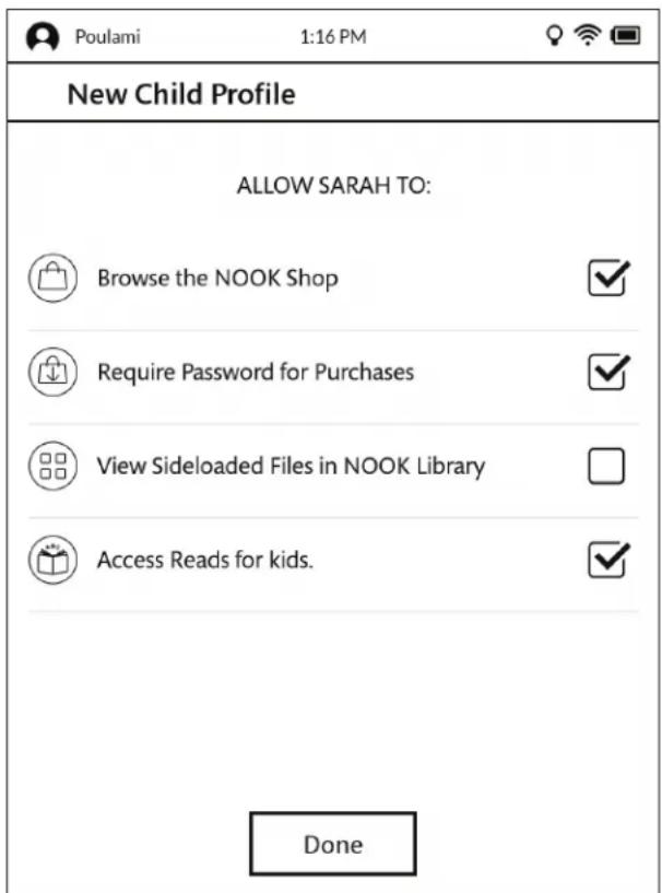 Poulami 1:16 PM New Child Profile ALLOW SARAH TO: Browse the NOOK Shop ✓ Require Password for Purchases ✓ View Sideloaded Files in NOOK Library Access Reads for kids. ✓ Done