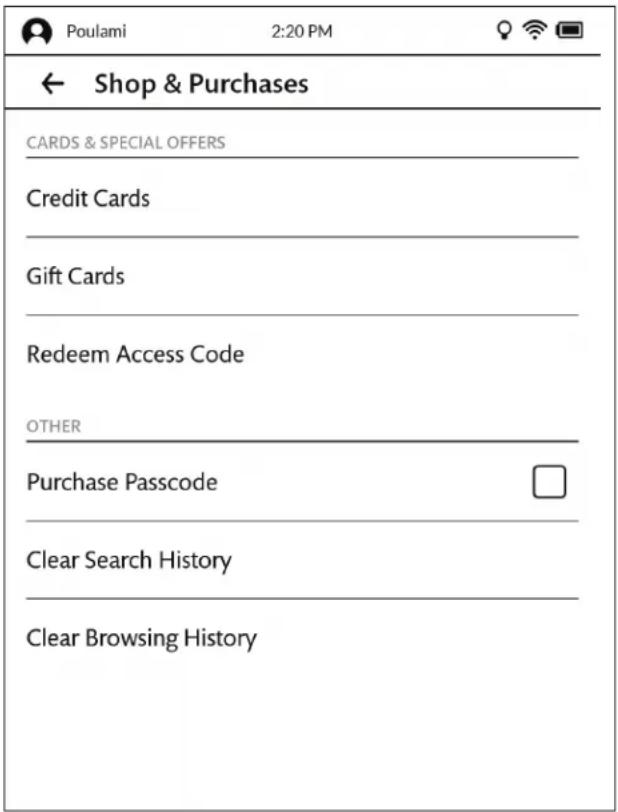 Poulami 2:20 PM ← Shop & Purchases CARDS & SPECIAL OFFERS Credit Cards Gift Cards Redeem Access Code OTHER Purchase Passcode Clear Search History Clear Browsing History