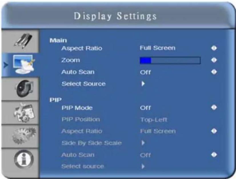 Display Settings Main Aspect Ratio Full Screen Zoom Auto Scan Off Select Source PIP PIP Mode Off PIP Position Top-Left Aspect Ratio Full Screen Side By Side Scale Auto Scan Off Select source