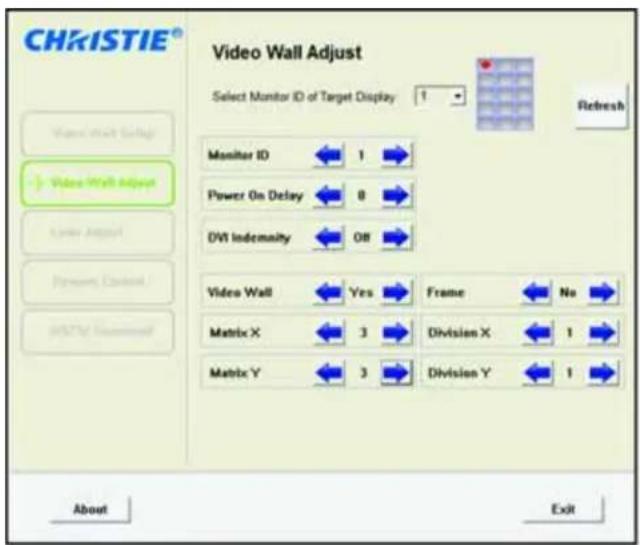 CHRISTIE® Video Wall Adjust Select Monitor ID of Target Display 1 Refresh Monitor ID 1 Power On Delay 8 DW Indemnity 08 Video Wall Yes Frame No Matrix X 3 Division X 1 Matrix Y 3 Division Y 1 About Exit