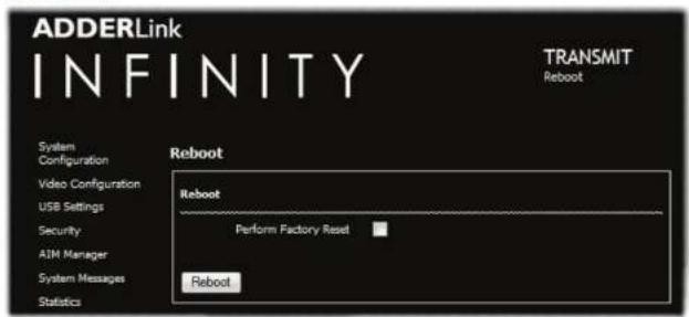ADDERLink INFINITY TRANSMIT Reboot System Configuration Video Configuration USB Settings Security AIM Manager System Messages Statistics Reboot Reboot Perform Factory Reset Reboot