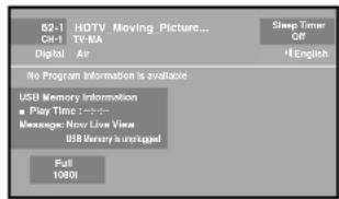 62-1 HDTV Moving Picture... CH-1 TV-NA Digital Air Sleep Timer Gill -4 English No Program Information is available USB Memory Information ■ Play Time 1:00:00- Message: Now Live View USB Memory is unstapped Full 10001