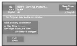 02-1 HDTV Moving Picture... CH-1 TV-MA Digital As Sleep Timer Gift @English No Program Information is available USB Memory Information Play Time 2.0000 Message: Now Live View USB Memory is installed Full 1000