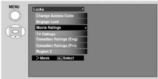 MENU Locks Change Access Code Engage Lock Movie Ratings TV Ratings Canadian Ratings (Eng) Canadian Ratings (Fm) Region 5 Move SEL Select