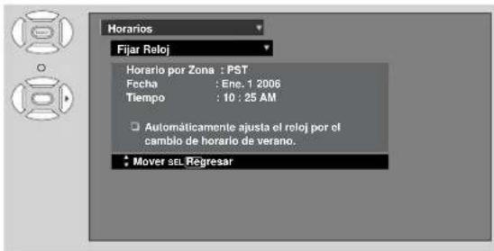 Horarios Fijar Reloj Horario por Zona : PST Fecha : Ene. 1 2006 Tiempo : 10 : 25 AM □ Automáticamente ajusta el reloj por el cambio de horario de verano. • Mover sel Regresar