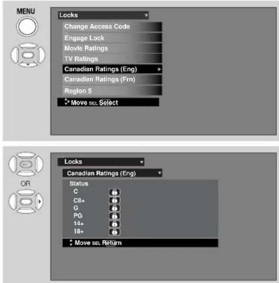 MENU Locks Change Access Code Engage Lock Movie Ratings TV Ratings Canadian Ratings (Eng) Canadian Ratings (Fm) Region 5 Move SEL Select Locks Canadian Ratings (Eng) Status C C6+ G PG 14+ 18+ Move SEL Return