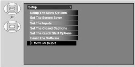 Setup Setup The Menu Options Set The Screen Saver Set The Inputs Set The Closed Captions Set The Quick Start Options Reset The Software Move set Select
