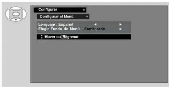 Configurar Configurar el Menú Lenguaje : Español Elegir Fondo de Menú : Sombreado Mover sel Regresar