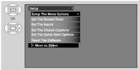 Setup Setup The Menu Options Set The Screen Saver Set The Inputs Set The Closed Captions Set The Quick Start Options Reset The Software Move sel Select
