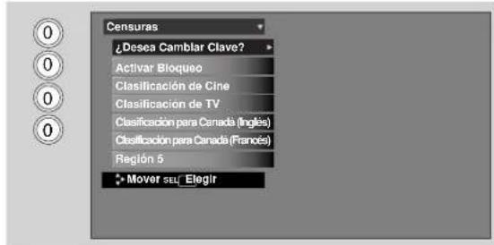 Censuras ¿Desea Camblar Clave? Activar Bloqueo Clasificación de Cine Clasificación de TV Clasificación para Canada (Ingles) Clasificación para Canada (Francés) Región 5 Mover sel Elogir