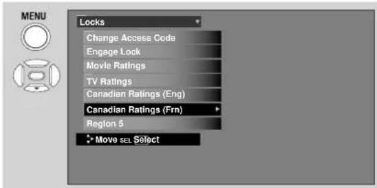 MENU Locks Change Access Code Engage Lock Movie Ratings TV Ratings Canadian Ratings (Eng) Canadian Ratings (Frm) Region 5 Move SEL Select