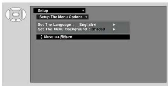 Setup Setup The Menu Options Set The Language : English Set The Menu Background : Shaded Move SEL Return