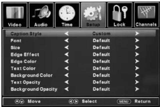 Video Audio Time Setup Lock Channels Caption Style Font Size Edge Effect Edge Color Text Color Background Color Text Opacity Background Opacity Custom Default Default Default Default Default Default Default Default Select MENU Return