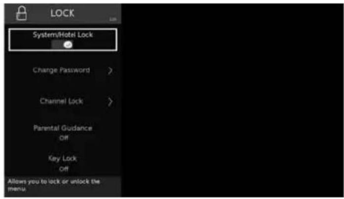 LOCK System/Hotel Lock Change Password > Channel Lock > Parental Guidance Off Key Lock Off Allows you to lock or unlock the menu.