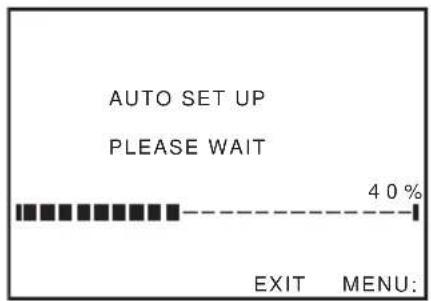 AUTO SET UP PLEASE WAIT 40 % EXIT MENU: