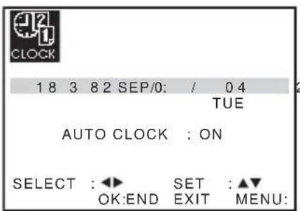 18 3 82 SEP/0: / 04 TUE AUTO CLOCK : ON SELECT : ◀► SET : ▲▼ OK:END EXIT MENU: