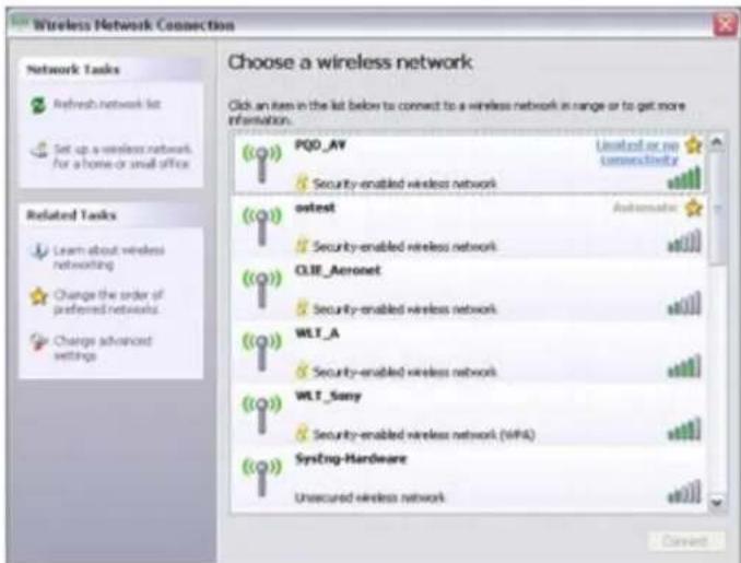 Network Tasks Refresh network list Set up a wireless network for a home or small office Related Tasks Learn about wireless networking Change the order of preferred networks Change advanced settings Choose a wireless network Click an item in the list below to connect to a wireless network in range or to get more information. PQO_AV Security-enabled wireless network ostest Security-enabled wireless network CLIF_Aeronet Security-enabled wireless network WLT_A Security-enabled wireless network WLT_Sany Security-enabled wireless network (WPA) SysEng-Hardware Unsecured wireless network Automatics Connect