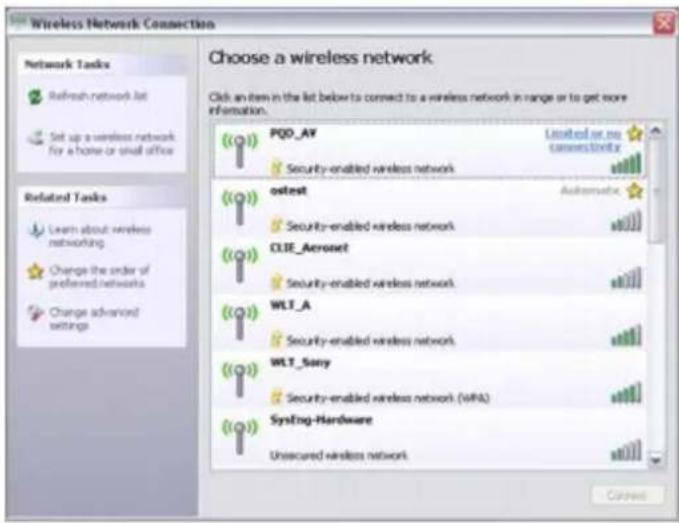 Wireless Network Connection Choose a wireless network Click an item in the list below to connect to a wireless network in range or to get more information. Network Tasks Refresh network list Set up a wireless network for a home or small office Related Tasks Learn about wireless networking Change the order of preferred networks Change advanced settings PQD_AV Security-enabled wireless network ostest Security-enabled wireless network CLIF_Aerosnet Security-enabled wireless network WLT_A Security-enabled wireless network WLT_Sony Security-enabled wireless network (WPA) SysEng-Hardware Unsecured wireless network Automotive Connect