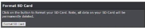 Format SD Card Click on the button to format your SD Card. Note, all data on your SD Card will be permanently deleted. Format SD Card