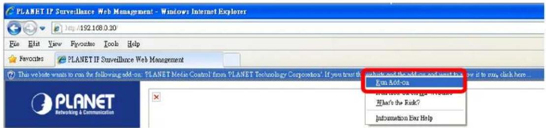 PLANET IP Surveillance Web Management - Windows Internet Explorer http://192.108.0.30 File Edit View Favorites Tools Help Favorites PLANET IP Surveillance Web Management This website wants to run the following add-on: PLANET Media Control from PLANET Technology Corporation'. If you trust the website and the add-on and want to run it to run, click here... Gun Add-on What's the Risk? Information Bar Help