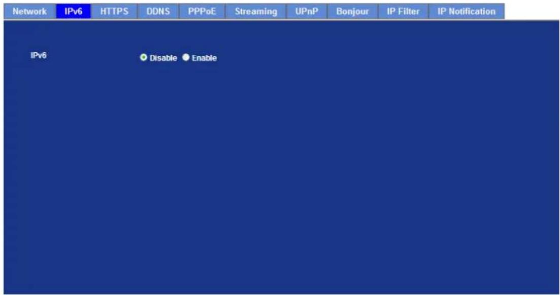 Network IPv6 HTTPS DDNS PPPoE Streaming UPnP Bonjour IP Filter IP Notification IPv6 Disable Enable