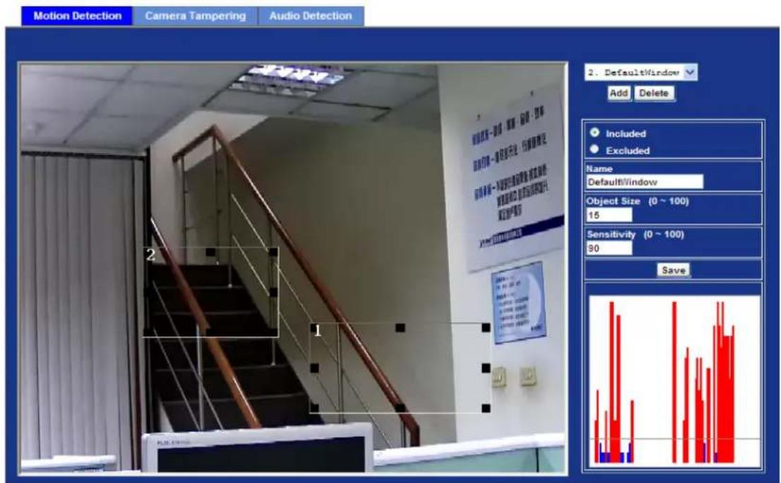 Motion Detection Camera Tampering Audio Detection 2. DefaultWindow Add Delete Included Excluded Name DefaultWindow Object Size (0 ~ 100) 15 Sensitivity (0 ~ 100) 90 Save